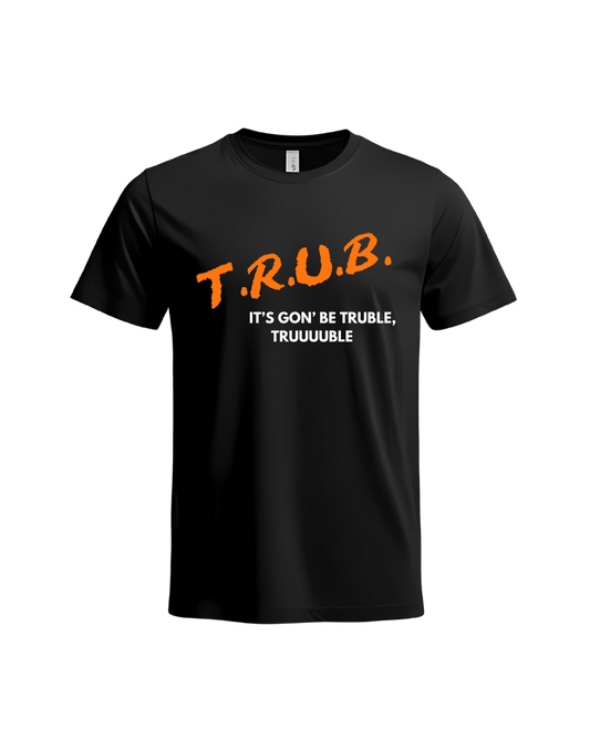 It's Gon Be Truble Tee